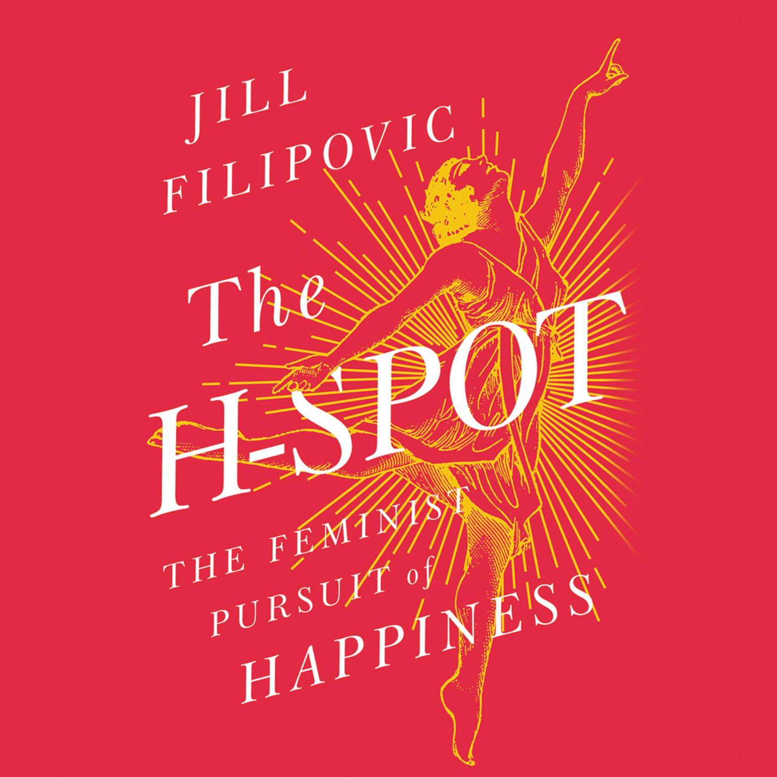 The H-Spot: The Feminist Pursuit of Happiness Audiobook, by Jill Filipovic