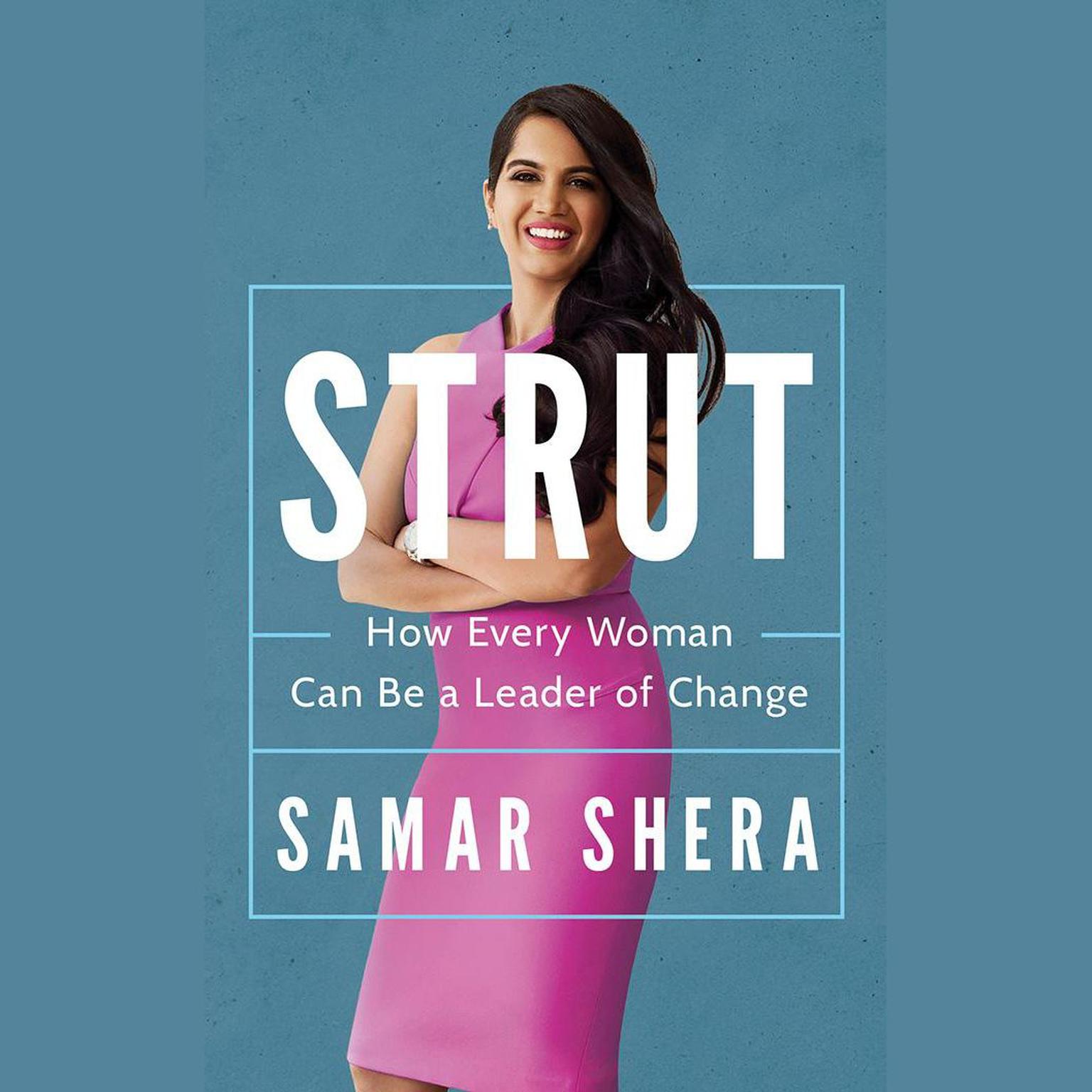 STRUT: How Every Woman Can Be A Leader of Change Audiobook, by Samar Shera
