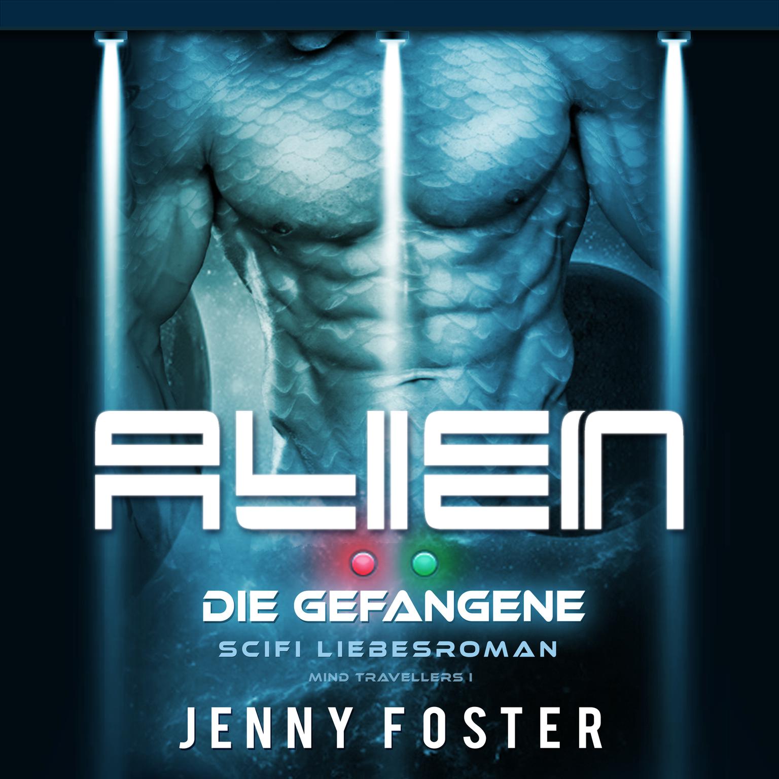 Alien – Die Gefangene: Science Fiction Liebesroman (Mind Travellers 1) Audiobook, by Jenny Foster