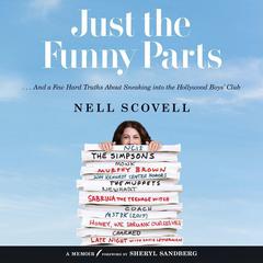 Just the Funny Parts: … And a Few Hard Truths About Sneaking Into the Hollywood Boys’ Club Audiobook, by Nell Scovell