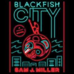 Blackfish City: A Novel Audiobook, by Sam J. Miller