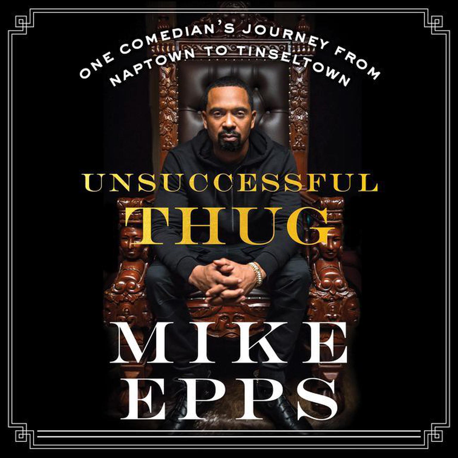 Unsuccessful Thug: One Comedians Journey from Naptown to Tinseltown Audiobook, by Mike Epps