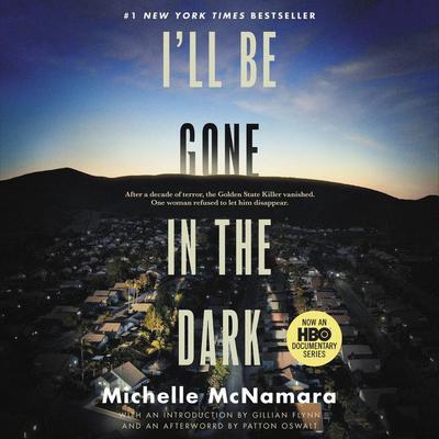 I'll Be Gone in the Dark: One Woman's Obsessive Search for the Golden State Killer Audiobook, by 