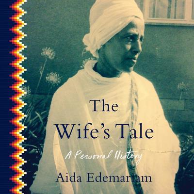 The Wifes Tale: A Personal History Audiobook, by Aida Edemariam