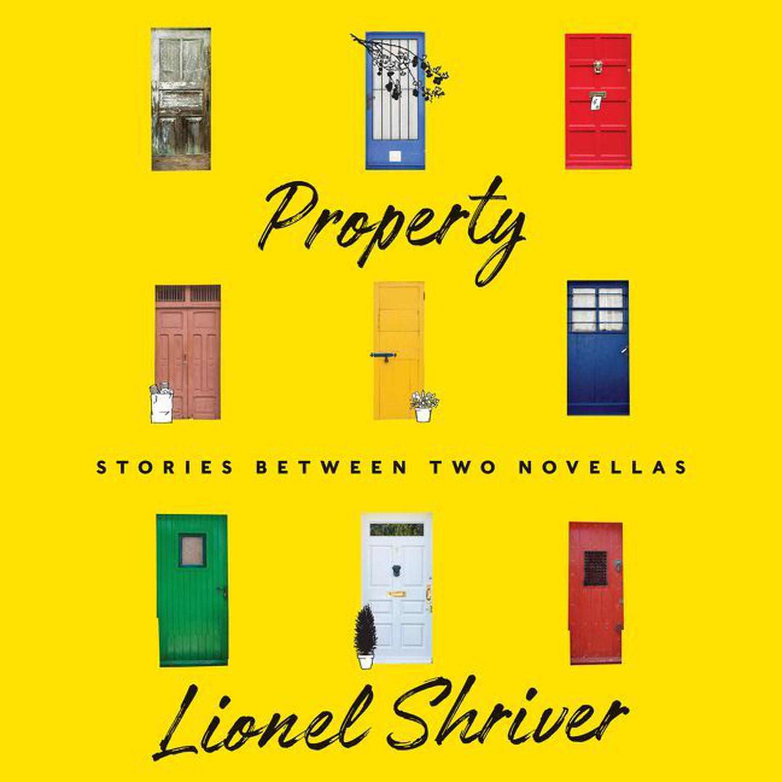 Property: Stories Between Two Novellas Audiobook, by Lionel Shriver