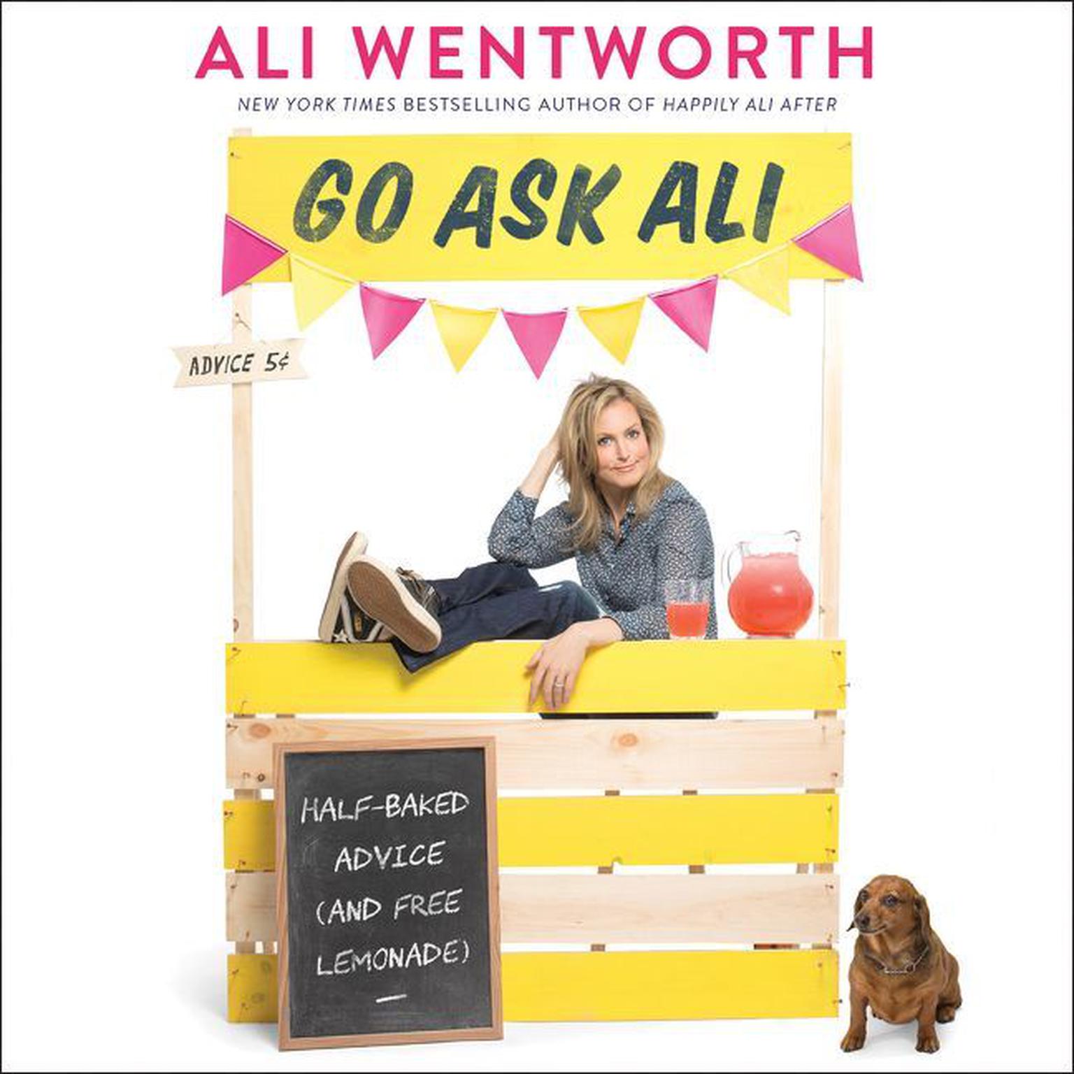 Go Ask Ali: Half-Baked Advice (and Free Lemonade) Audiobook, by Ali Wentworth