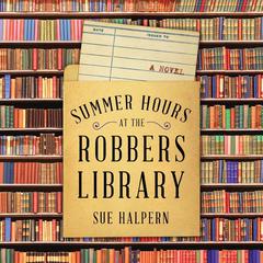 Summer Hours at the Robbers Library: A Novel Audiobook, by Sue Halpern