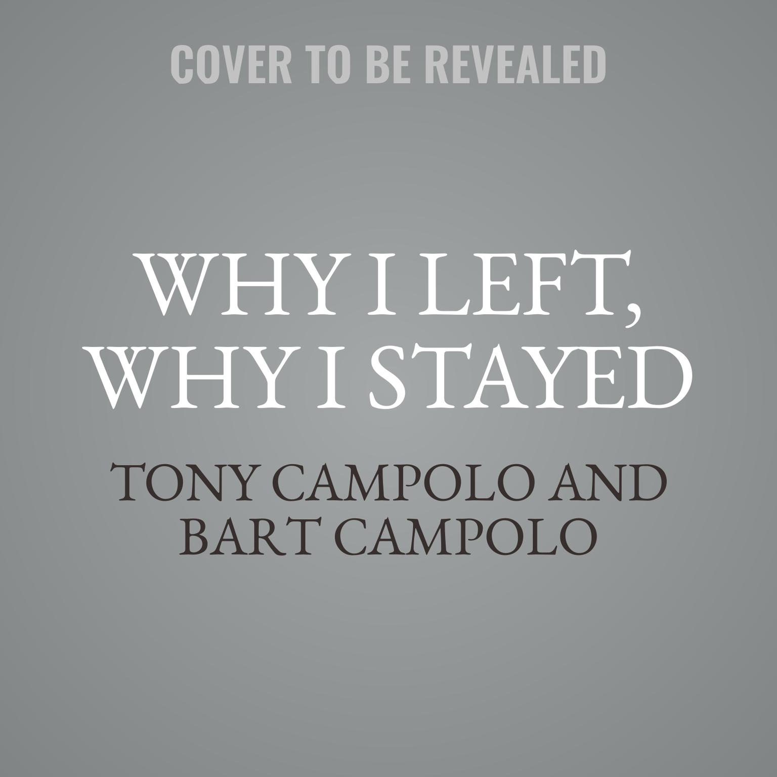 Why I Left, Why I Stayed: Conversations on Christianity between an Evangelical Father and His Humanist Son Audiobook, by Tony Campolo