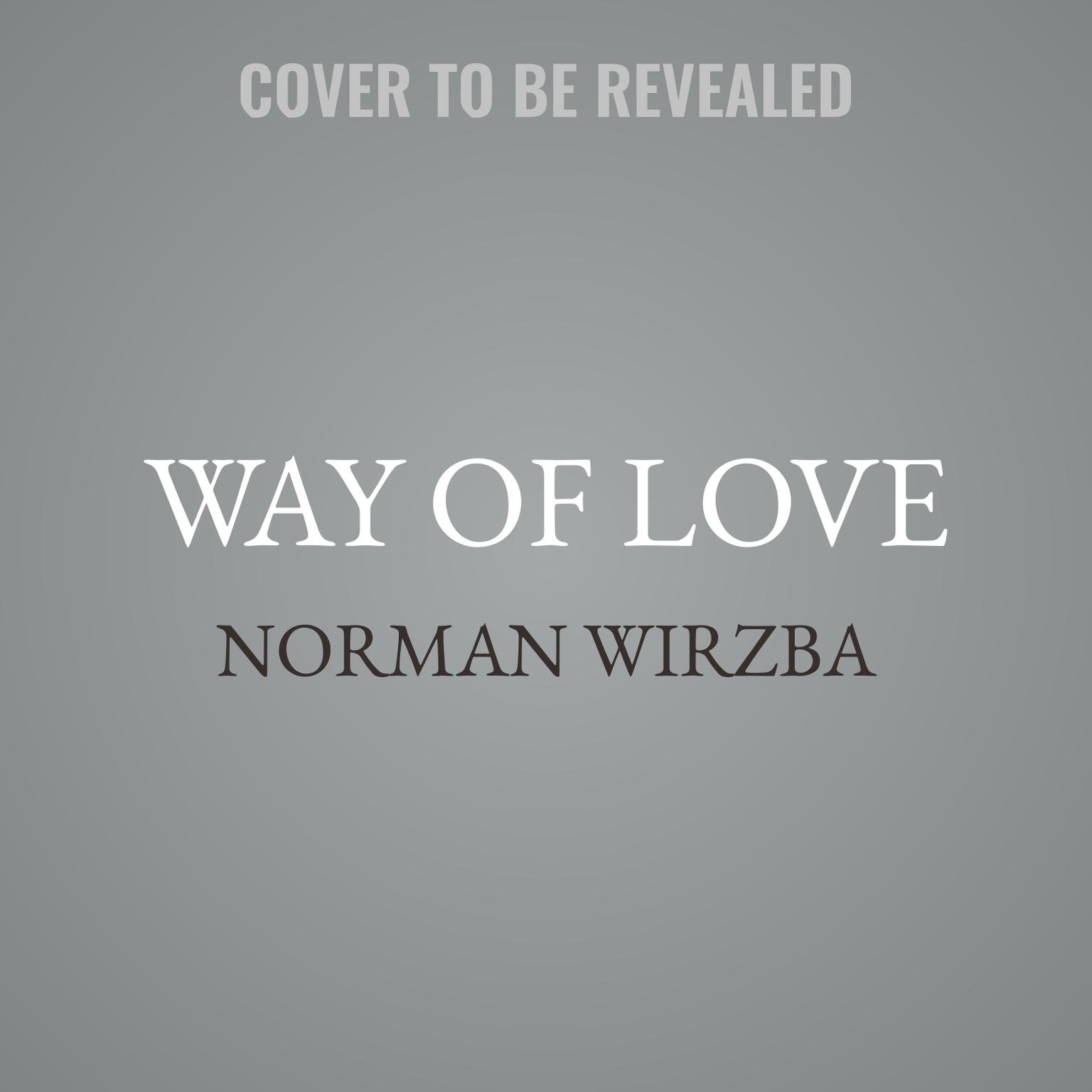 Way of Love: Recovering the Heart of Christianity Audiobook, by Norman Wirzba