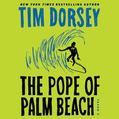 The Pope of Palm Beach: A Novel Audiobook, by Tim Dorsey