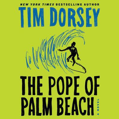 The Pope of Palm Beach: A Novel Audiobook, by Tim Dorsey