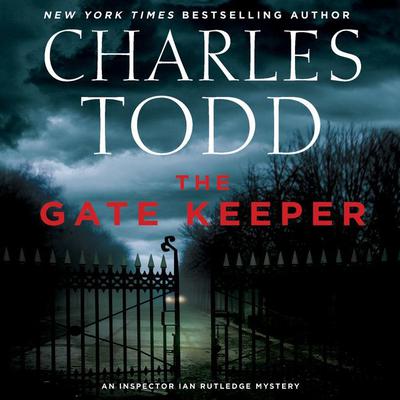 The Gate Keeper: An Inspector Ian Rutledge Mystery Audiobook, by Charles Todd