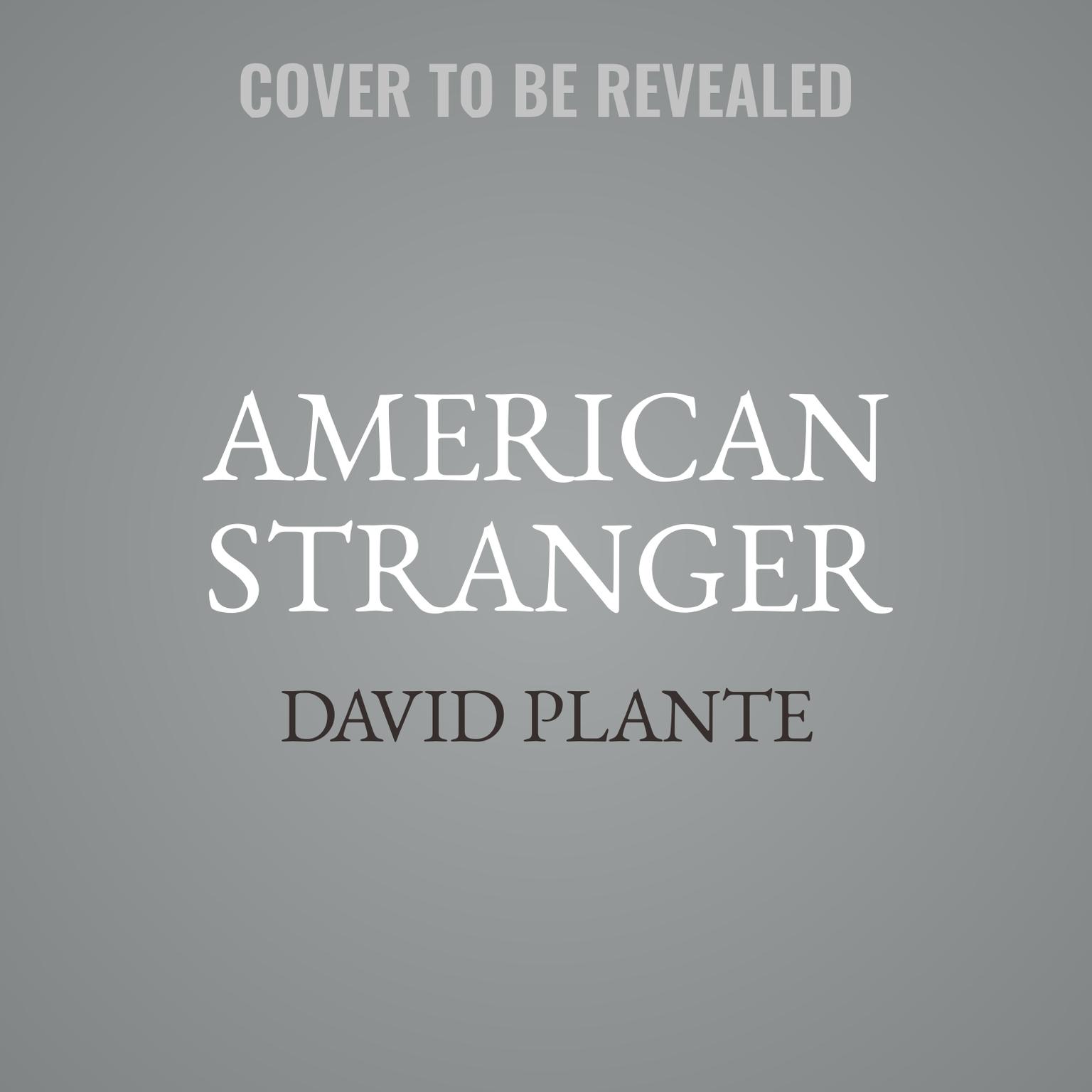 American Stranger Audiobook, by David Plante