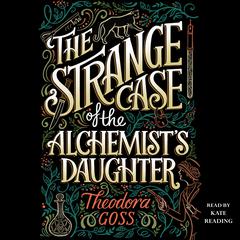 The Strange Case of the Alchemist's Daughter Audiobook, by 