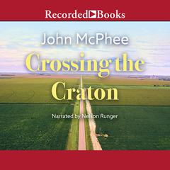 Crossing the Craton Audiobook, by John McPhee