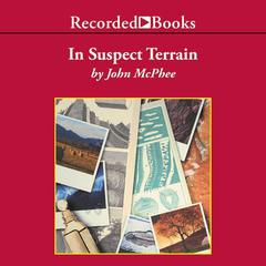 In Suspect Terrain Audiobook, by John McPhee