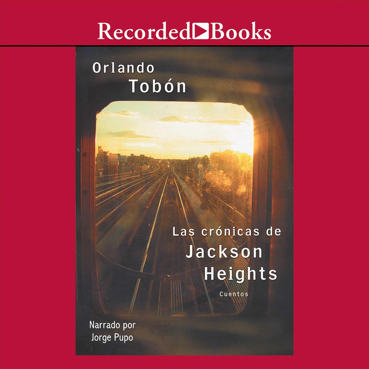 Las crónicas de Jackson Heights (Jackson Heights Chronicles): Cuando no basta cruzar la frontera (When Crossing the Border Isnt Enough) Audiobook, by Orlando Tobon