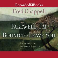 Farewell, Im Bound to Leave You: Stories Audiobook, by Fred Chappell
