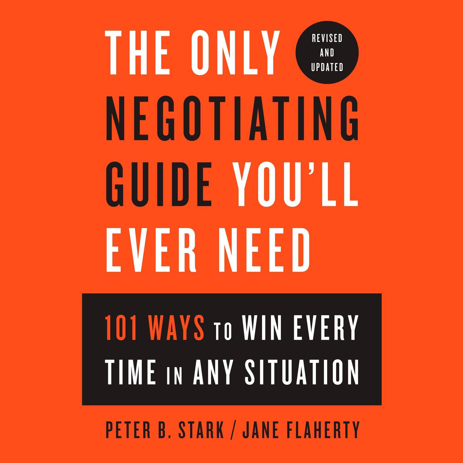 The Only Negotiating Guide Youll Ever Need, Revised and Updated: 101 Ways to Win Every Time in Any Situation Audiobook, by Peter B. Stark