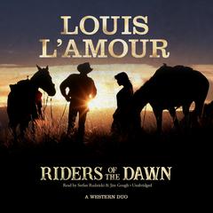 Riders of the Dawn: A Western Duo  Audiobook, by Louis L’Amour