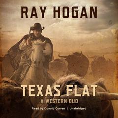 Texas Flat: A Western Duo Audiobook, by Ray Hogan