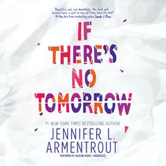 If There’s No Tomorrow Audiobook, by Jennifer L. Armentrout