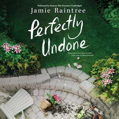 Perfectly Undone: A Novel Audiobook, by Jamie Raintree