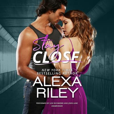 Stay Close Audiobook, by Alexa Riley