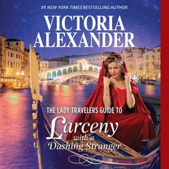 The Lady Travelers Guide to Larceny With a Dashing Stranger: Book 2/4 Audiobook, by 