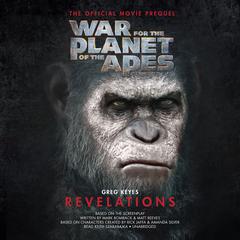War for the Planet of the Apes: Revelations: The Official Movie Prequel Audiobook, by Greg Keyes