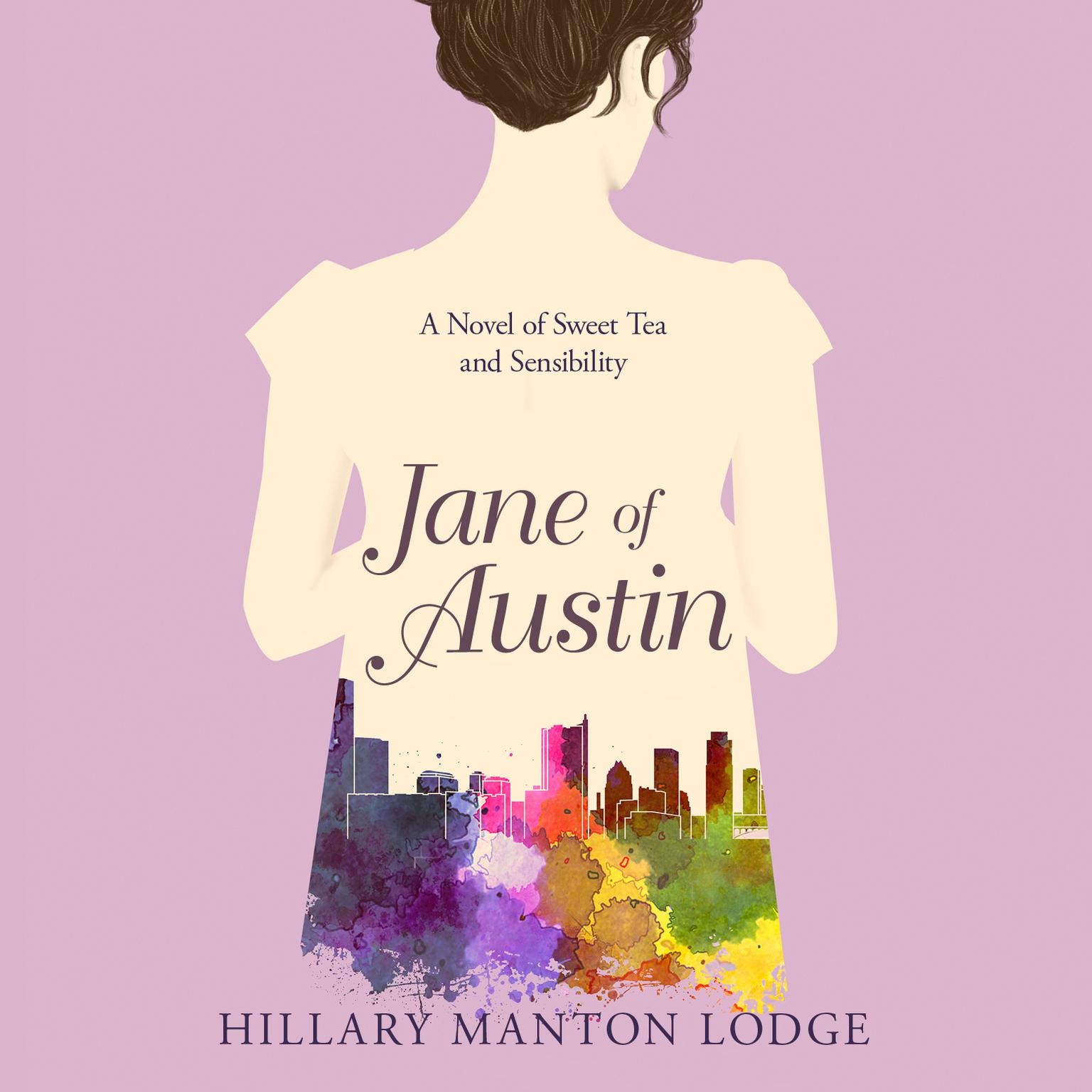 Jane of Austin: A Novel of Sweet Tea and Sensibility Audiobook, by Hillary Manton Lodge