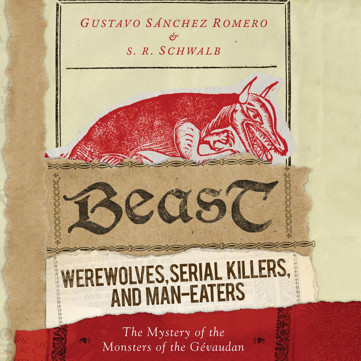 Beast: Werewolves, Serial Killers, and Man-Eaters: The Mystery of the Monsters of the Gévaudan Audiobook, by Gustavo Sánchez Romero