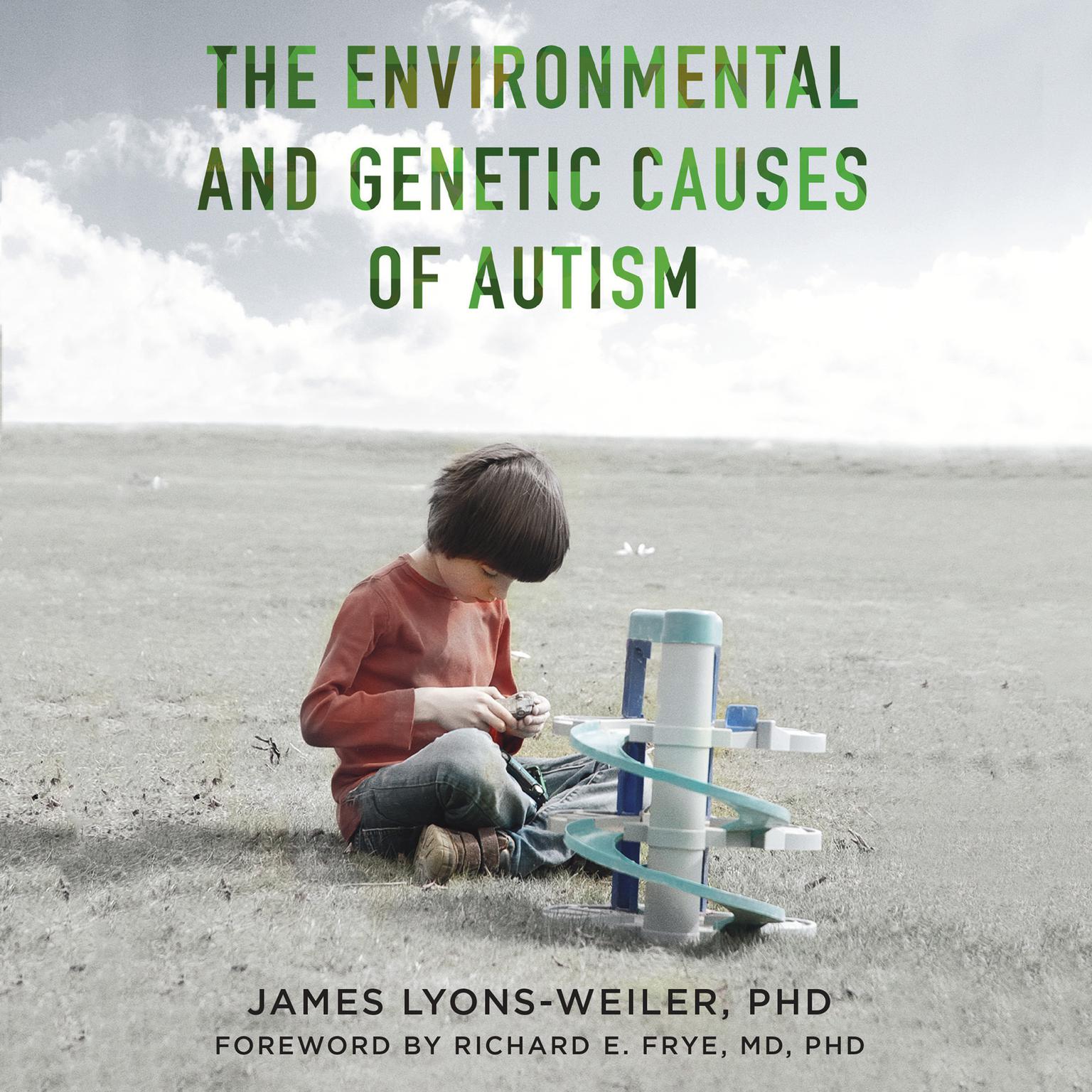 The Environmental and Genetic Causes of Autism Audiobook, by James Lyons-Weiler