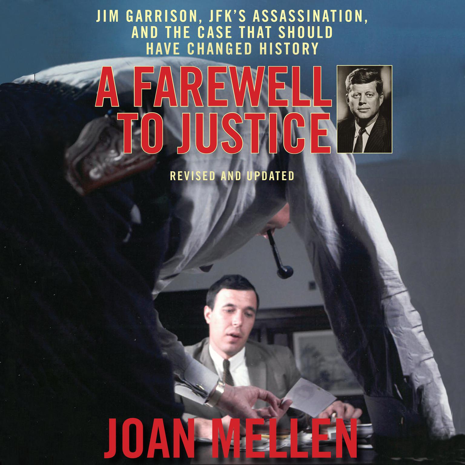 A Farewell to Justice: Jim Garrison, JFKs Assassination, and the Case That Should Have Changed History Audiobook, by Joan Mellen
