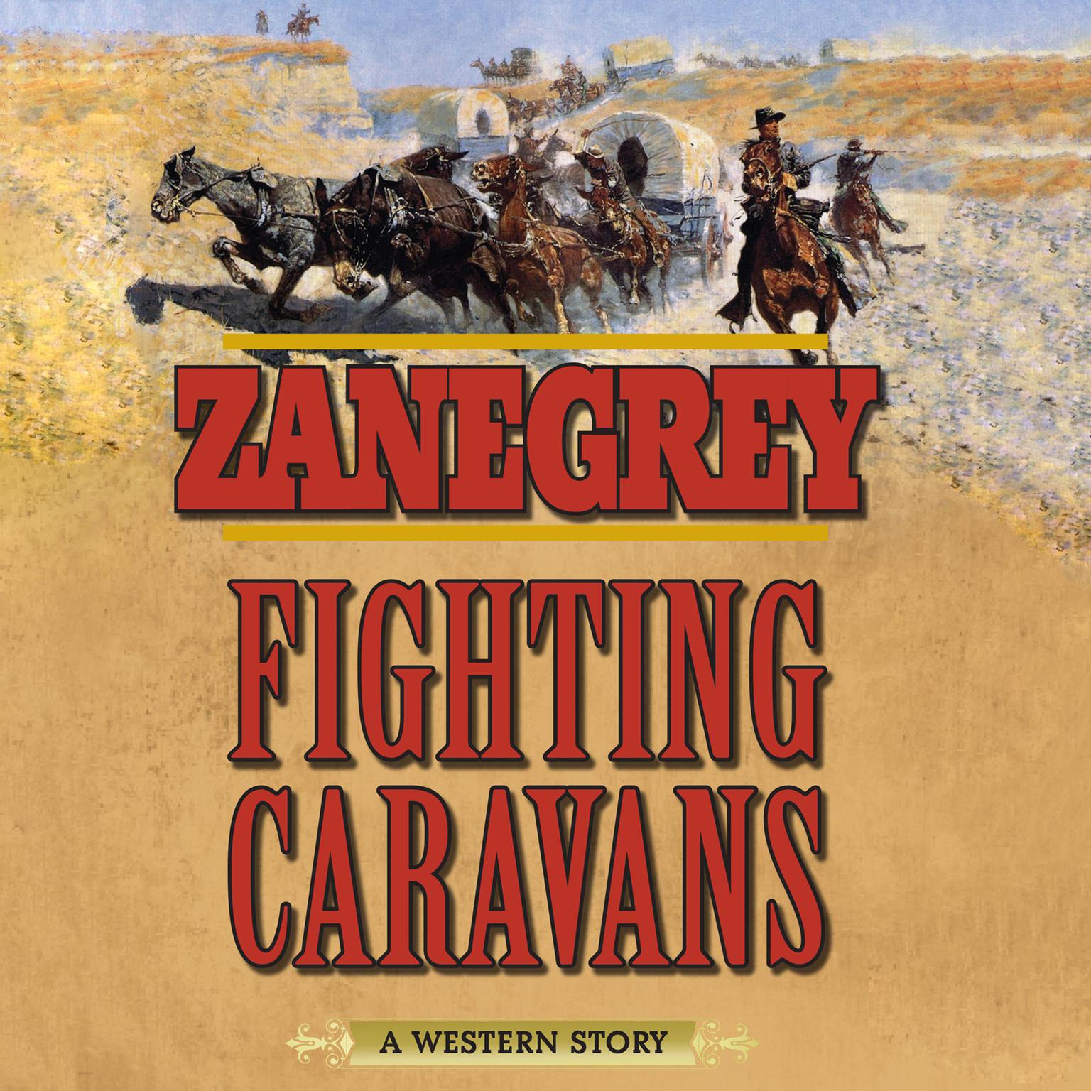 Fighting Caravans: A Western Story Audiobook, by Zane Grey