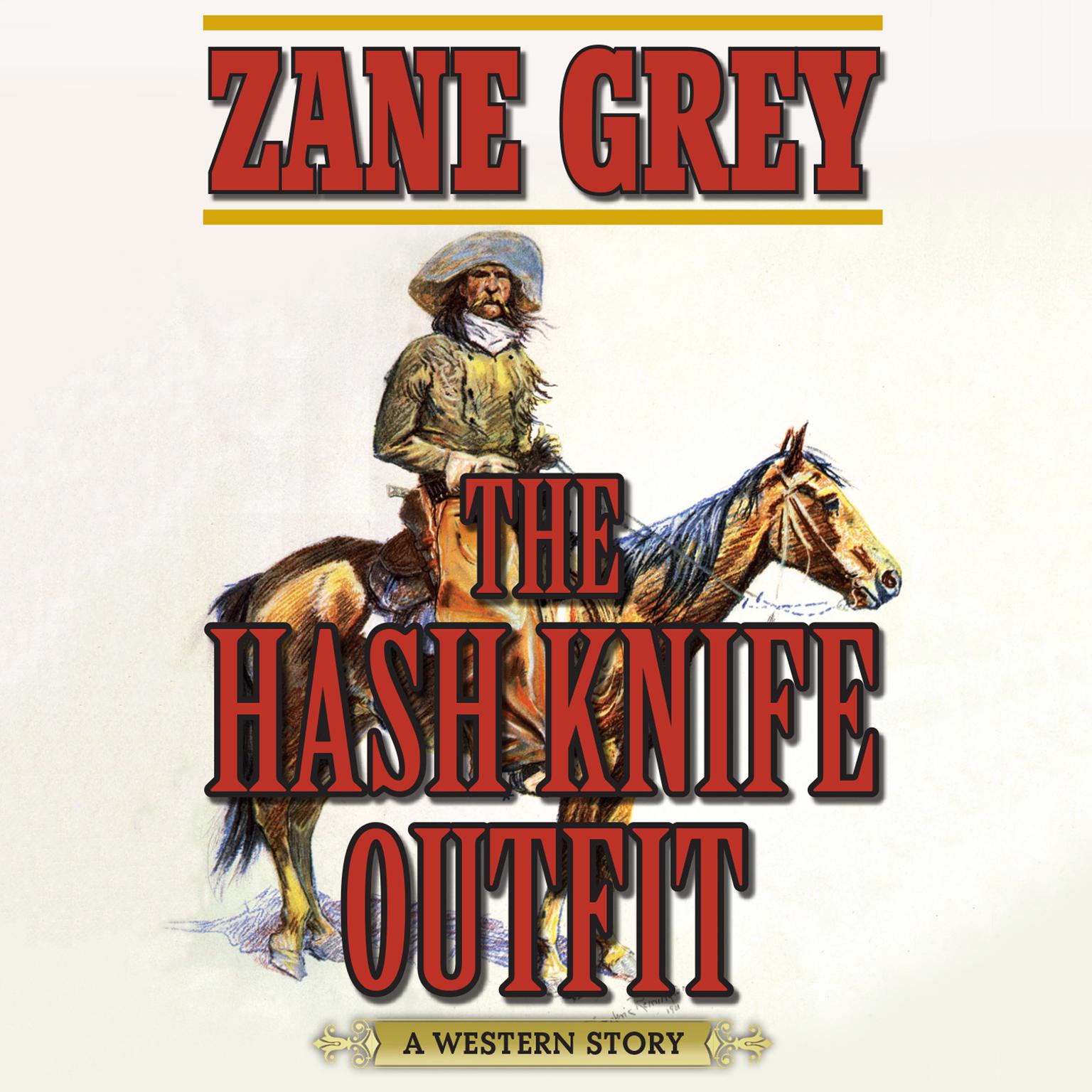 The Hash Knife Outfit: A Western Story Audiobook, by Zane Grey