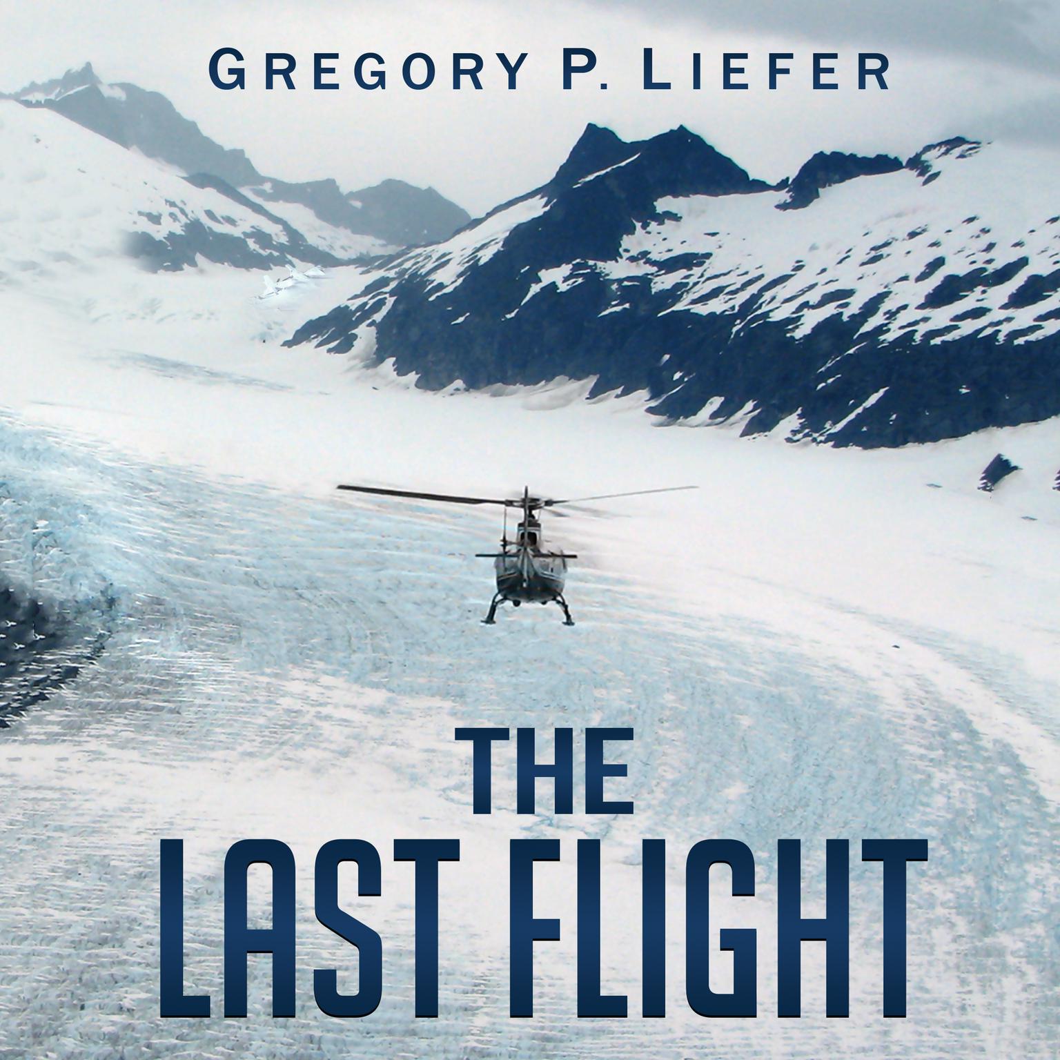 The Last Flight: A Novel Audiobook, by Gregory P. Liefer