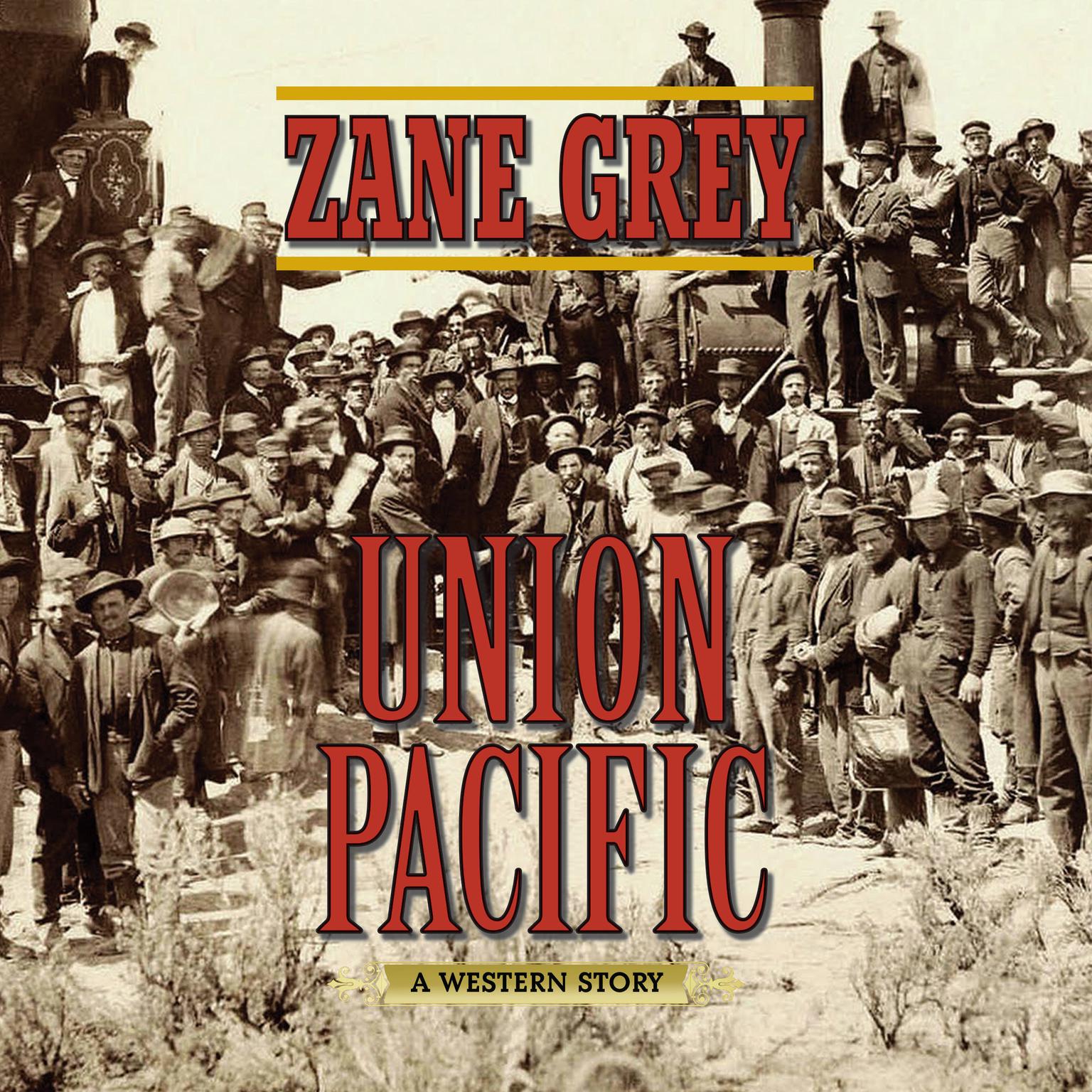 Union Pacific: A Western Story Audiobook, by Zane Grey