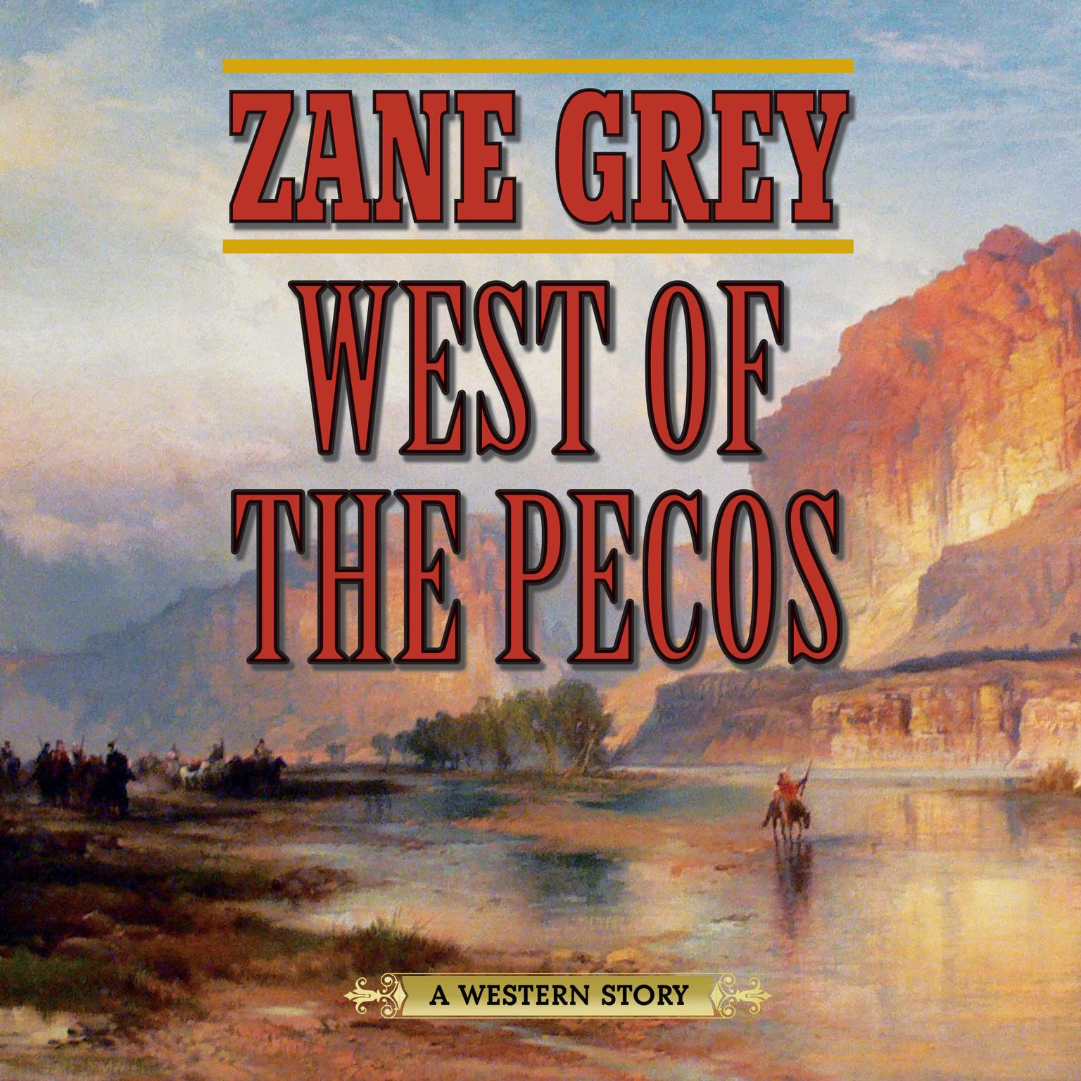 West of the Pecos: A Western Story Audiobook, by Zane Grey
