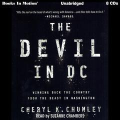 The Devil in DC: Winning Back the Country from the Beast in Washington Audiobook, by Cheryl K. Chumley