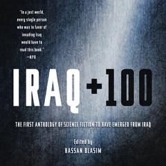 Iraq + 100: The First Anthology of Science Fiction to Have Emerged from Iraq Audiobook, by Hassan Blasim