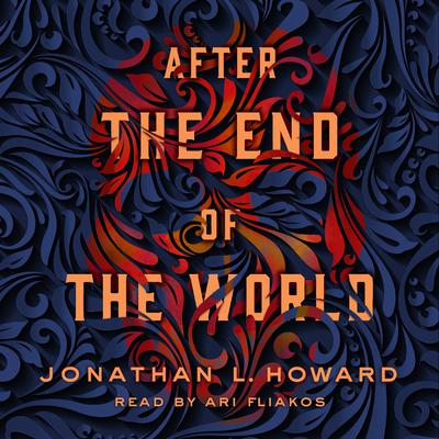 After the End of the World Audiobook, by Jonathan L. Howard