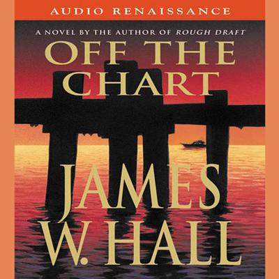 Off the Chart (Abridged): A Novel Audiobook, by James W. Hall