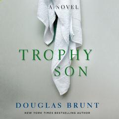 Trophy Son: A Novel Audiobook, by Douglas Brunt