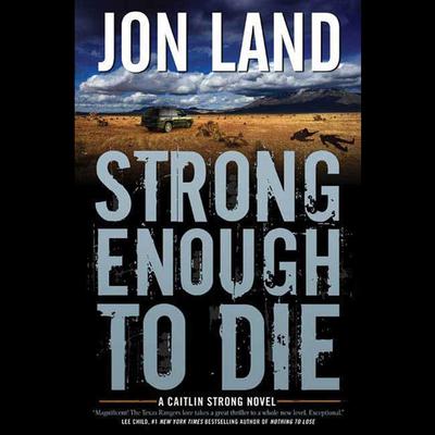 Strong Enough to Die: A Caitlin Strong Novel Audiobook, by Jon Land