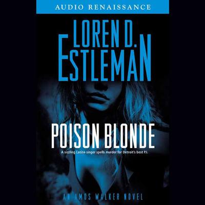 Poison Blonde: An Amos Walker Novel Audiobook, by Loren D. Estleman