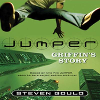 Jumper: Griffins Story: Griffins Story Audiobook, by Steven Gould
