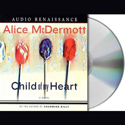 Child of My Heart: A Novel Audiobook, by Alice McDermott