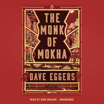 The Monk of Mokha Audiobook, by Dave Eggers