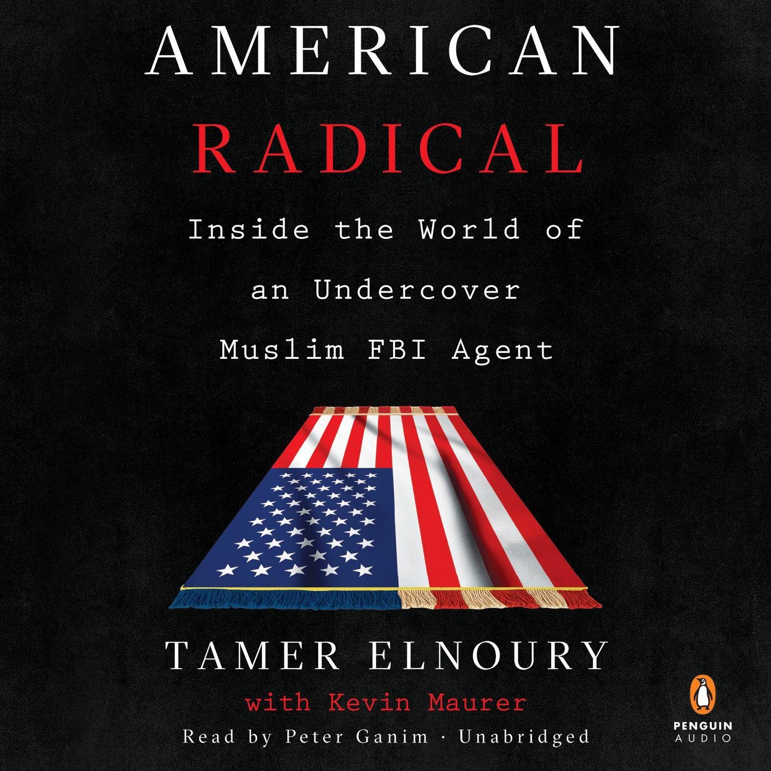 American Radical: Inside the World of an Undercover Muslim FBI Agent Audiobook, by Tamer Elnoury